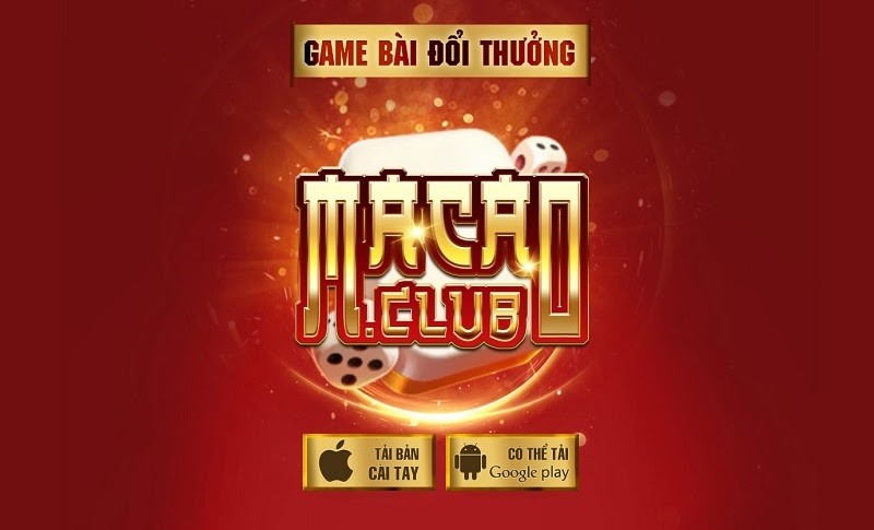 Macau Club – Thế giới game giải trí đổi tiền thật uy tín