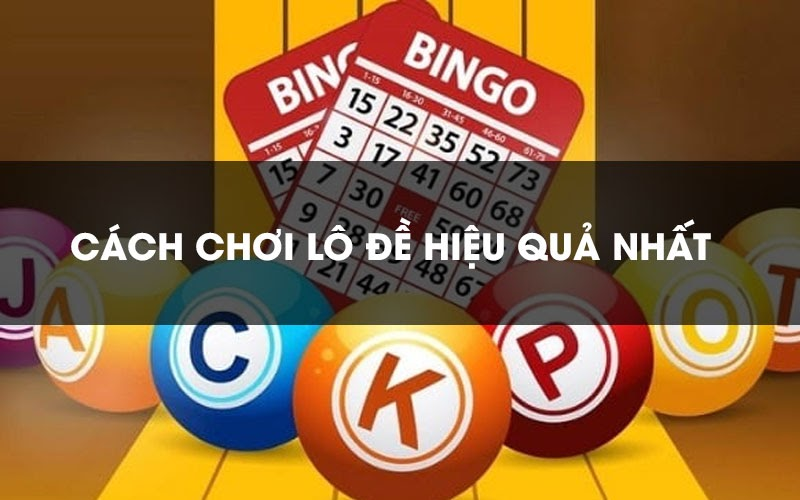 7 bí quyết hiệu quả chơi lô đề mới nhất 2023 không thể bỏ qua